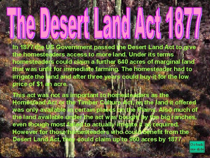 In 1877 the US Government passed the Desert Land Act to give the homesteaders