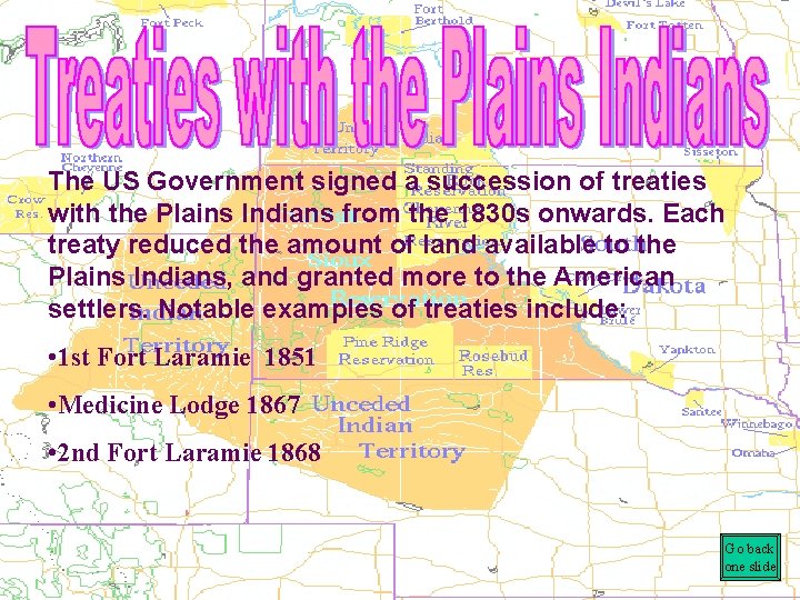 The US Government signed a succession of treaties with the Plains Indians from the