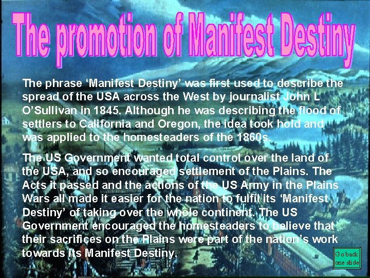 The phrase ‘Manifest Destiny’ was first used to describe the spread of the USA