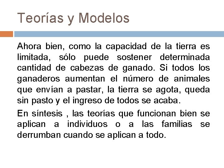 Teorías y Modelos Ahora bien, como la capacidad de la tierra es limitada, sólo