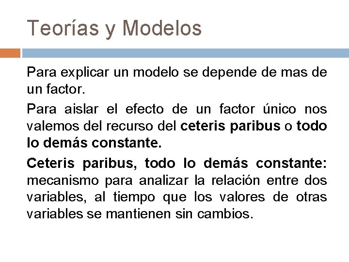 Teorías y Modelos Para explicar un modelo se depende de mas de un factor.