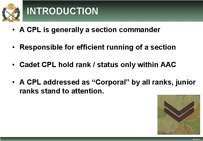 INTRODUCTION • A CPL is generally a section commander • Responsible for efficient running