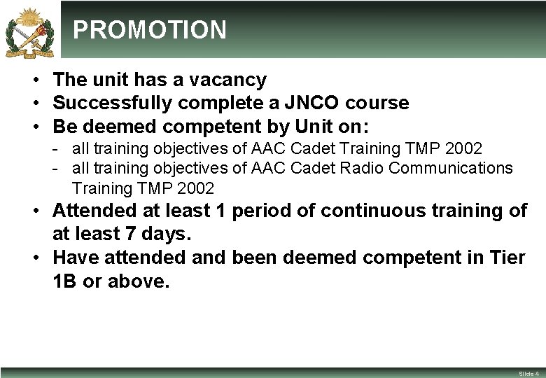 PROMOTION • The unit has a vacancy • Successfully complete a JNCO course •