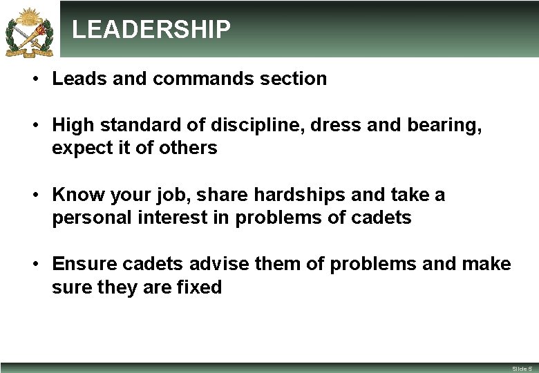 LEADERSHIP • Leads and commands section • High standard of discipline, dress and bearing,