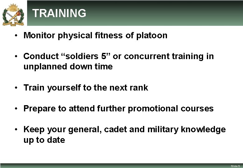 TRAINING • Monitor physical fitness of platoon • Conduct “soldiers 5” or concurrent training