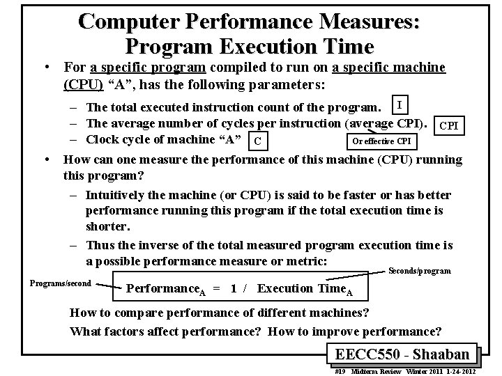 Computer Performance Measures: Program Execution Time • For a specific program compiled to run