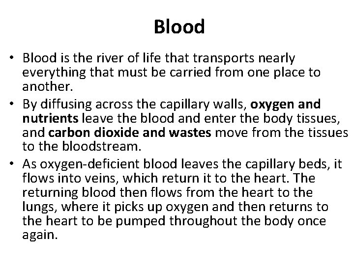 Blood • Blood is the river of life that transports nearly everything that