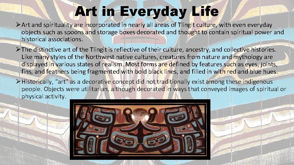 Art in Everyday Life ØArt and spirituality are incorporated in nearly all areas of Art in Everyday Life ØArt and spirituality are incorporated in nearly all areas of