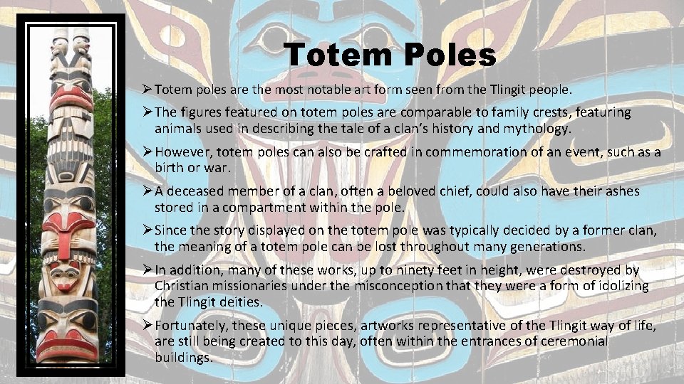 Totem Poles Ø Totem poles are the most notable art form seen from the Totem Poles Ø Totem poles are the most notable art form seen from the