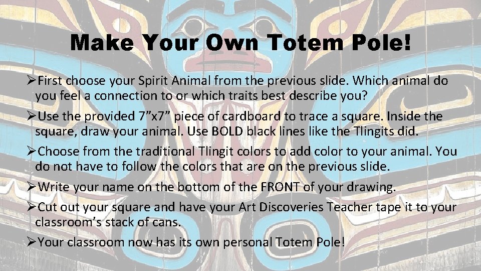 Make Your Own Totem Pole! ØFirst choose your Spirit Animal from the previous slide. Make Your Own Totem Pole! ØFirst choose your Spirit Animal from the previous slide.