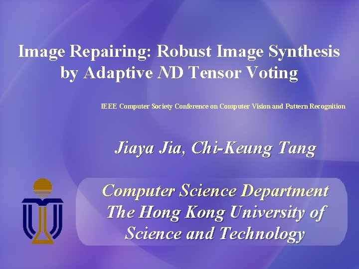 Image Repairing: Robust Image Synthesis by Adaptive ND Tensor Voting IEEE Computer Society Conference