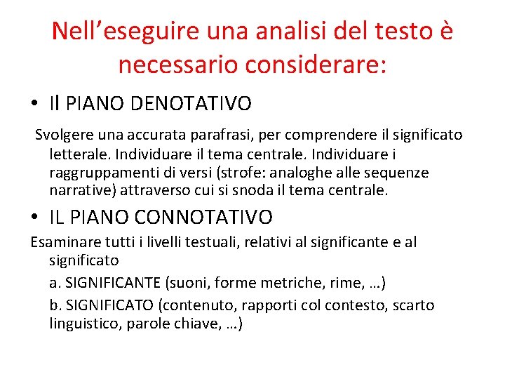 Nell’eseguire una analisi del testo è necessario considerare: • Il PIANO DENOTATIVO Svolgere una