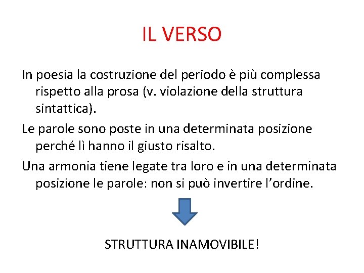 IL VERSO In poesia la costruzione del periodo è più complessa rispetto alla prosa