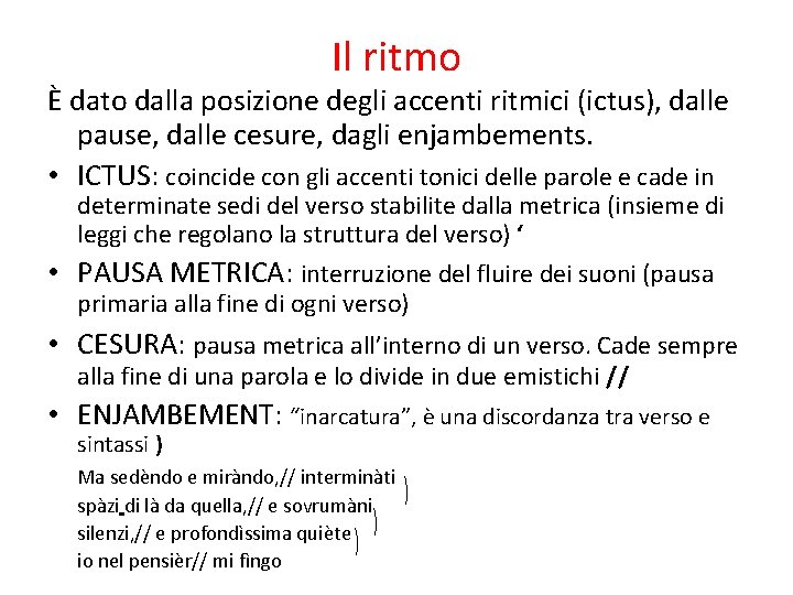 Il ritmo È dato dalla posizione degli accenti ritmici (ictus), dalle pause, dalle cesure,