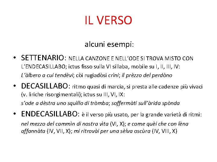 IL VERSO alcuni esempi: • SETTENARIO: NELLA CANZONE E NELL’ODE SI TROVA MISTO CON