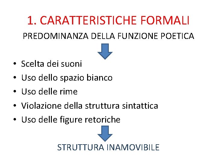 1. CARATTERISTICHE FORMALI PREDOMINANZA DELLA FUNZIONE POETICA • • • Scelta dei suoni Uso