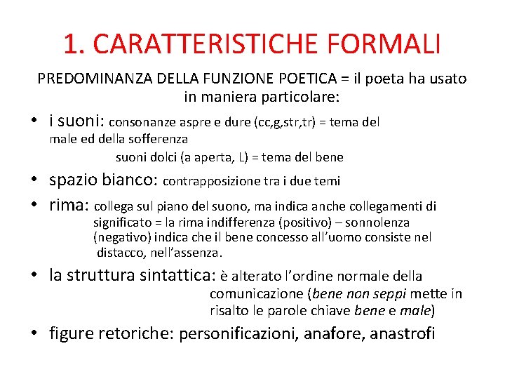 1. CARATTERISTICHE FORMALI PREDOMINANZA DELLA FUNZIONE POETICA = il poeta ha usato in maniera