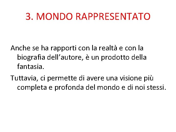 3. MONDO RAPPRESENTATO Anche se ha rapporti con la realtà e con la biografia