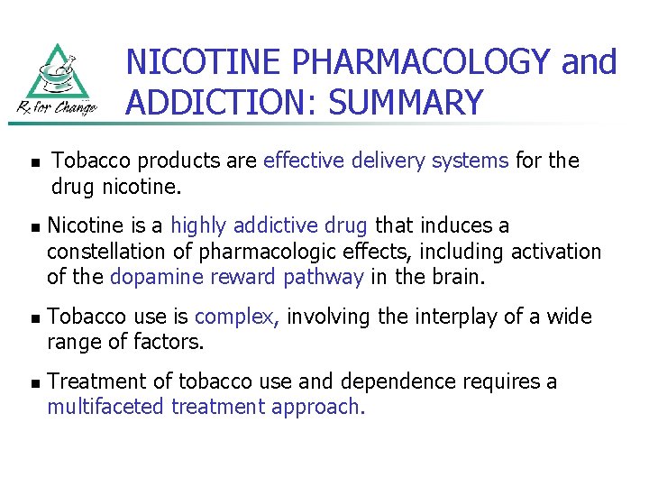 NICOTINE PHARMACOLOGY and ADDICTION: SUMMARY n n Tobacco products are effective delivery systems for