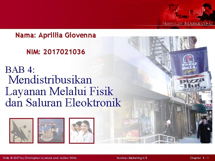 Nama: Aprillia Giovenna NIM: 2017021036 BAB 4: Mendistribusikan Layanan Melalui Fisik dan Saluran Eleoktronik