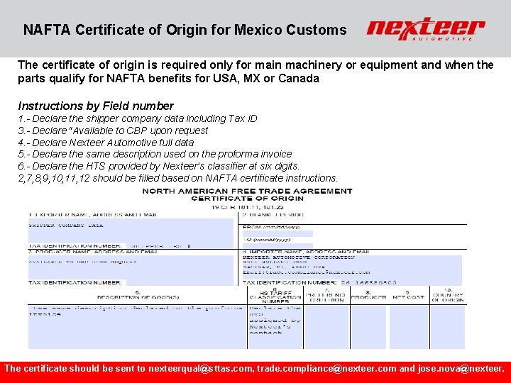 NAFTA Certificate of Origin for Mexico Customs The certificate of origin is required only