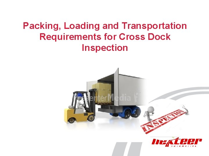 Packing, Loading and Transportation Requirements for Cross Dock Inspection 