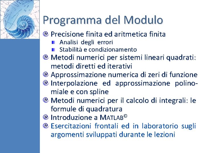 Programma del Modulo Precisione finita ed aritmetica finita Analisi degli errori Stabilità e condizionamento