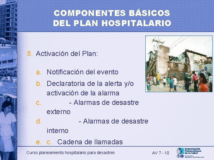 COMPONENTES BÁSICOS DEL PLAN HOSPITALARIO 8. Activación del Plan: a. Notificación del evento b.