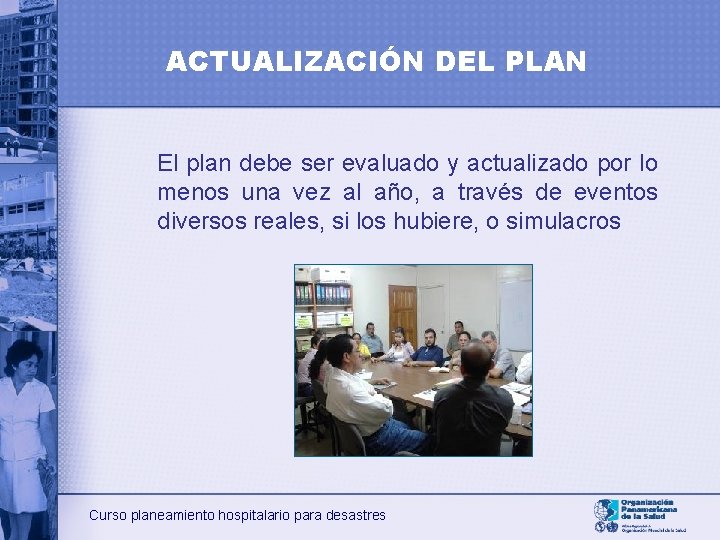 ACTUALIZACIÓN DEL PLAN El plan debe ser evaluado y actualizado por lo menos una