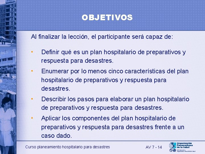 OBJETIVOS Al finalizar la lección, el participante será capaz de: • Definir qué es