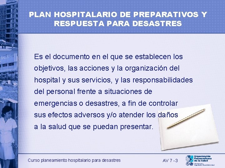 PLAN HOSPITALARIO DE PREPARATIVOS Y RESPUESTA PARA DESASTRES Es el documento en el que