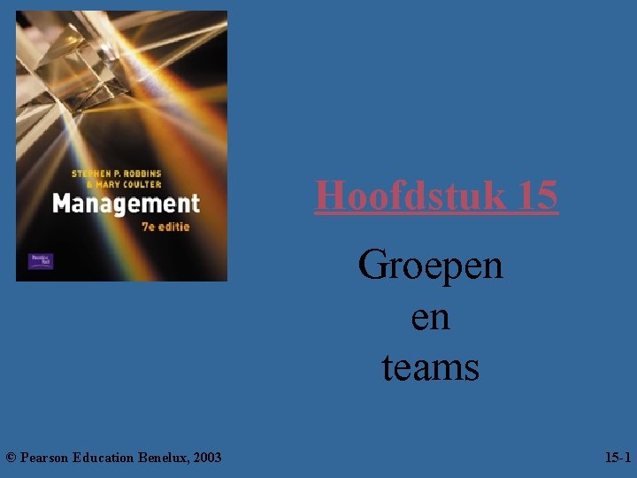 Hoofdstuk 15 Groepen en teams © Pearson Education Benelux, 2003 15 -11 