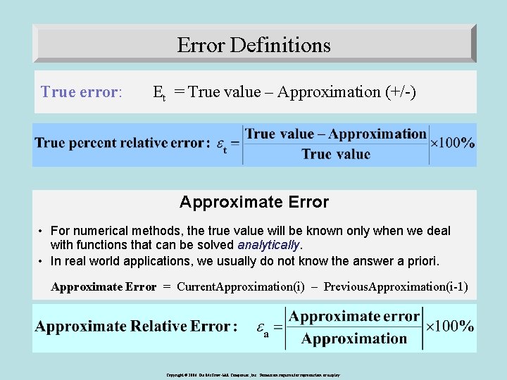 Error Definitions True error: Et = True value – Approximation (+/-) Approximate Error •