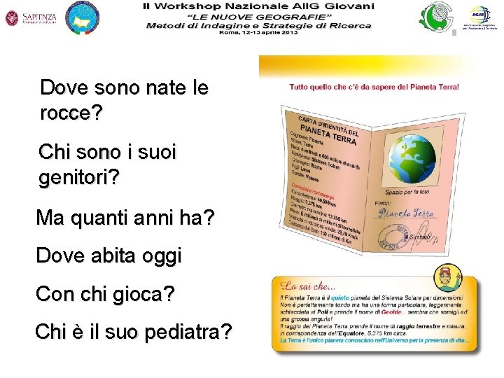 Dove sono nate le rocce? Chi sono i suoi genitori? Ma quanti anni ha?