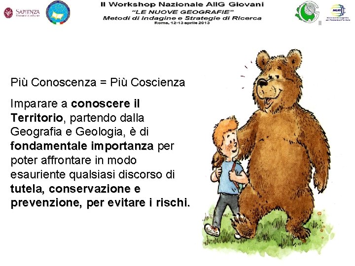 Più Conoscenza = Più Coscienza Imparare a conoscere il Territorio, partendo dalla Geografia e