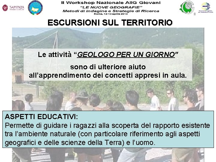 ESCURSIONI SUL TERRITORIO Le attività “GEOLOGO PER UN GIORNO” sono di ulteriore aiuto all’apprendimento