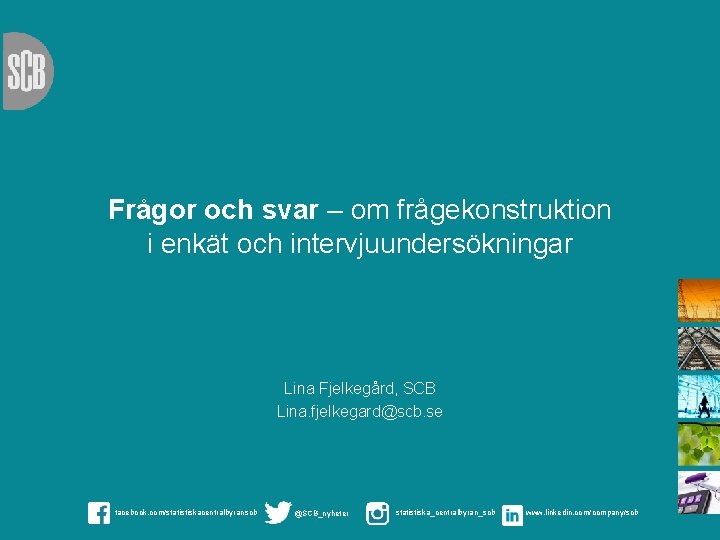 Frågor och svar – om frågekonstruktion i enkät och intervjuundersökningar Lina Fjelkegård, SCB Lina.