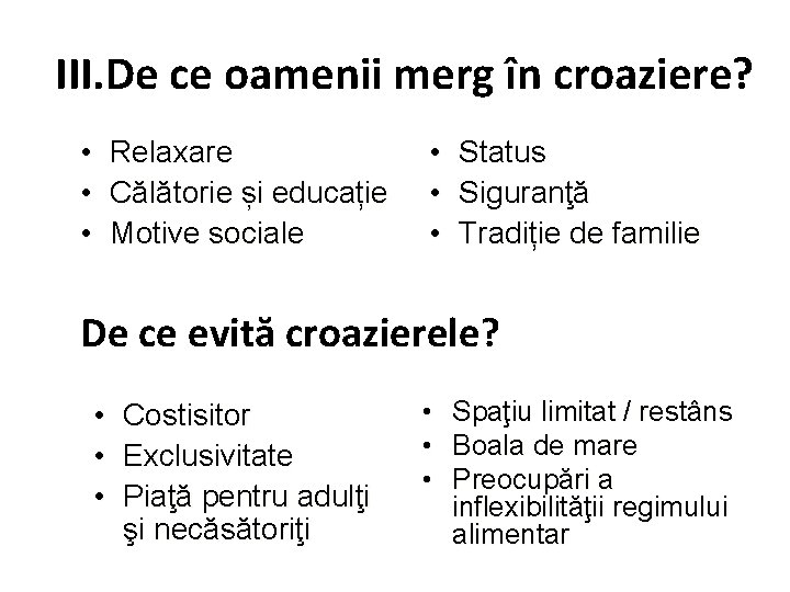 III. De ce oamenii merg în croaziere? • Relaxare • Călătorie și educație •