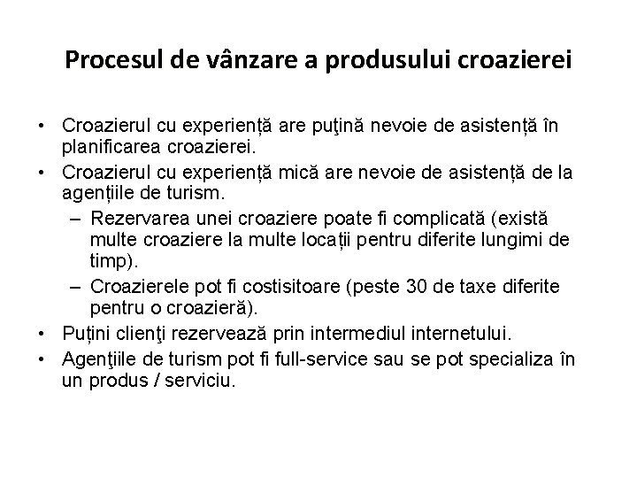 Procesul de vânzare a produsului croazierei • Croazierul cu experiență are puţină nevoie de