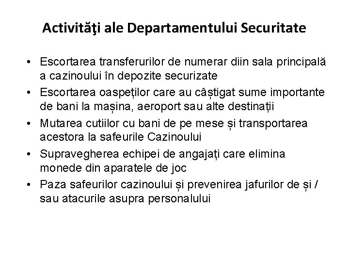 Activităţi ale Departamentului Securitate • Escortarea transferurilor de numerar diin sala principală a cazinoului