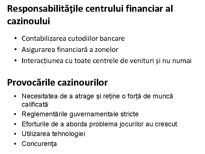 Responsabilităţile centrului financiar al cazinoului • • • Contabilizarea cutodiilor bancare Asigurarea financiară a