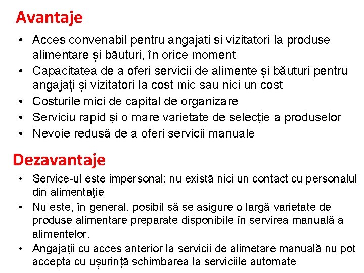Avantaje • Acces convenabil pentru angajati si vizitatori la produse alimentare și băuturi, în