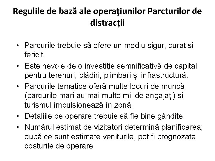 Regulile de bază ale operaţiunilor Parcturilor de distracţii • Parcurile trebuie să ofere un