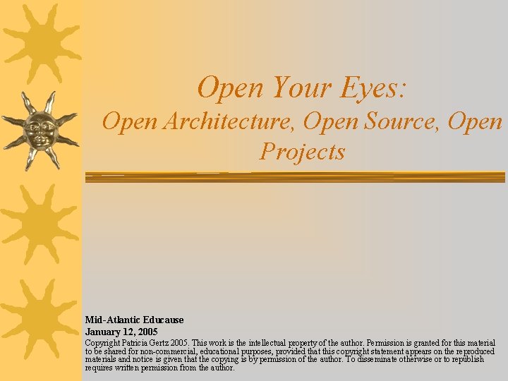 Open Your Eyes: Open Architecture, Open Source, Open Projects Mid-Atlantic Educause January 12, 2005