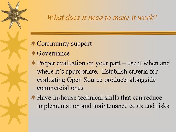 What does it need to make it work? ¬ Community support ¬ Governance ¬