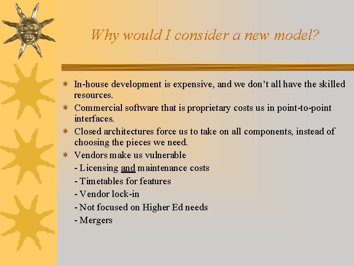 Why would I consider a new model? ¬ In-house development is expensive, and we