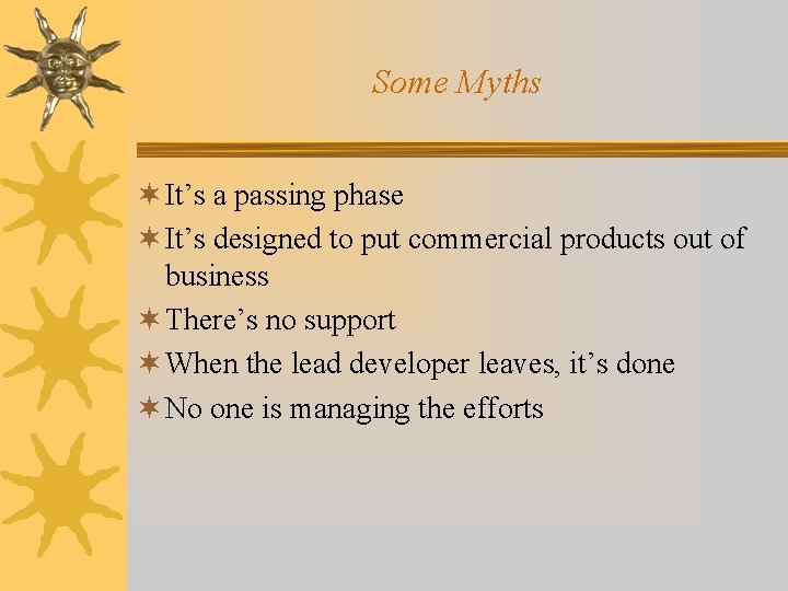 Some Myths ¬ It’s a passing phase ¬ It’s designed to put commercial products