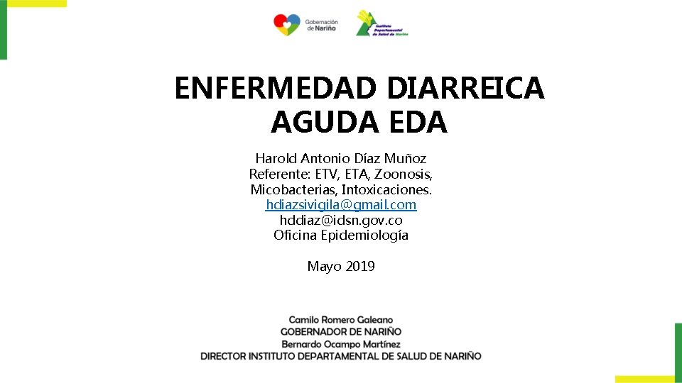 ENFERMEDAD DIARREICA AGUDA EDA Harold Antonio Díaz Muñoz Referente: ETV, ETA, Zoonosis, Micobacterias, Intoxicaciones.