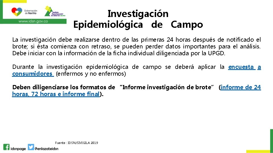 Investigación Epidemiológica de Campo La investigación debe realizarse dentro de las primeras 24 horas
