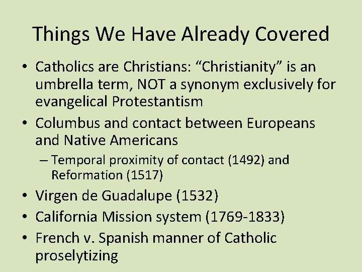 Things We Have Already Covered • Catholics are Christians: “Christianity” is an umbrella term,